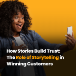 How Stories Build Trust: The Role of Storytelling in Winning Customers