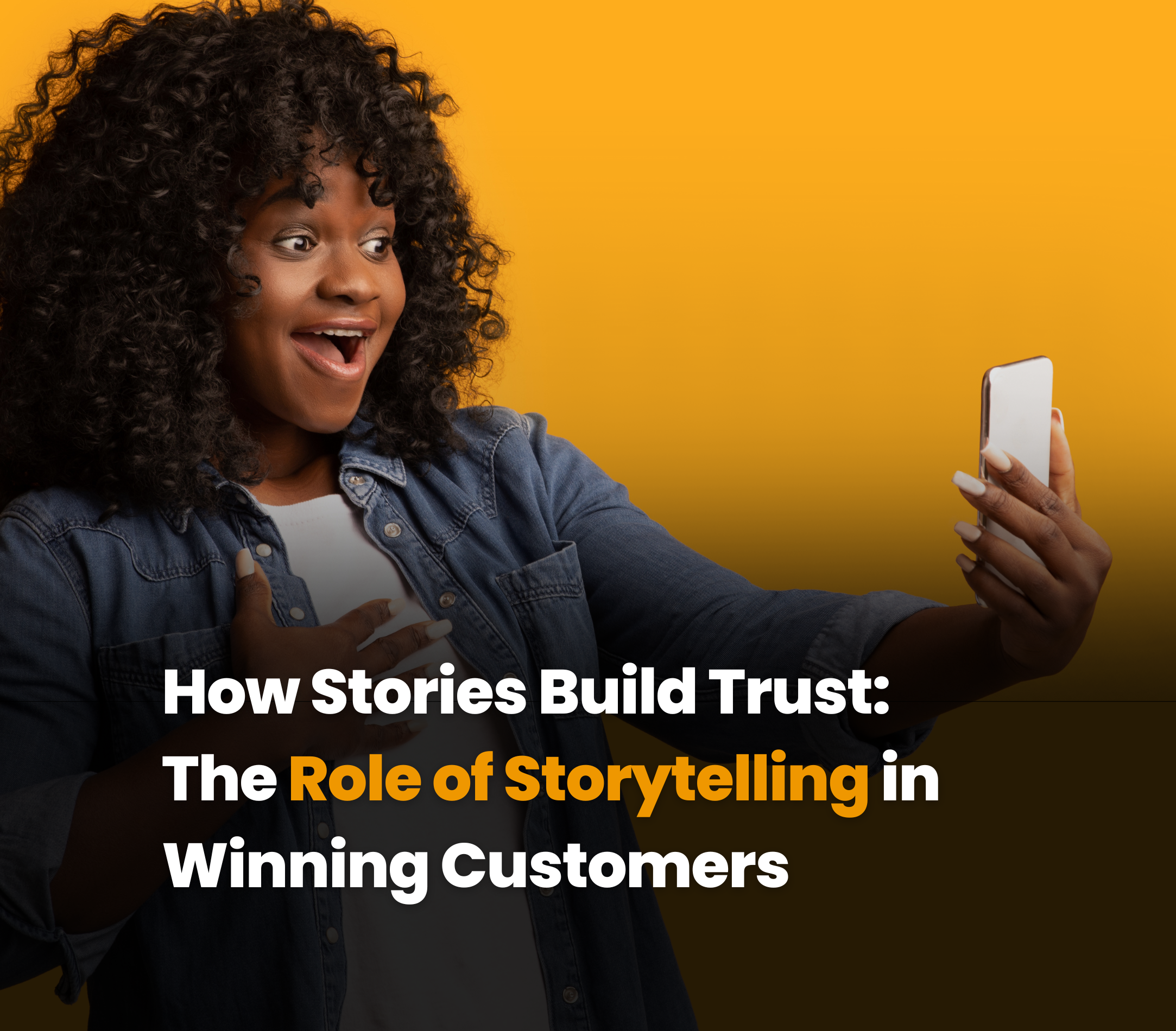 How Stories Build Trust: The Role of Storytelling in Winning Customers